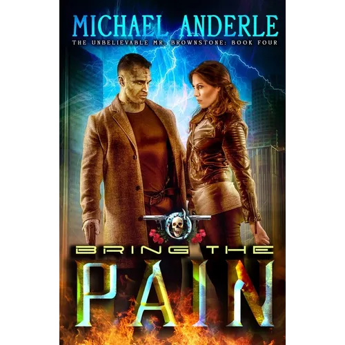 Bring the Pain: The Unbelievable Mr. Brownstone Book 4