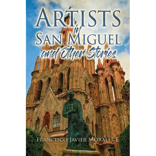 Artists in San Miguel and Other Stories
