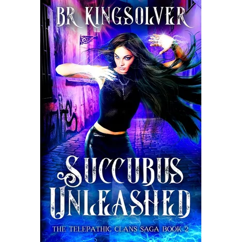 Succubus Unleashed: An Urban Fantasy / Paranormal Romance
