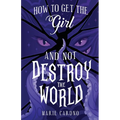 How to Get the Girl (And Not Destroy the World)