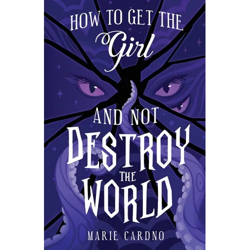 How to Get the Girl (And Not Destroy the World)