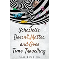Scharlette Doesn't Matter and Goes Time Travelling