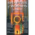 Shapers of Worlds Volume IV