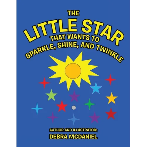 The Little STAR That Wants To Sparkle, Shine, and Twinkle
