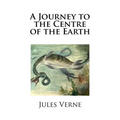 A Journey to the Centre of the Earth