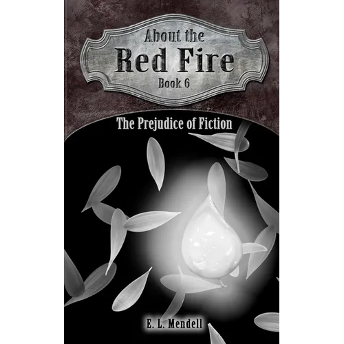About the Red Fire, Book 6, The Prejudice of Fiction