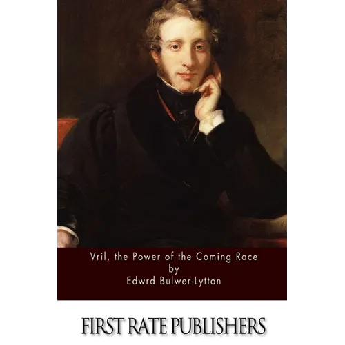 Vril, the Power of the Coming Race