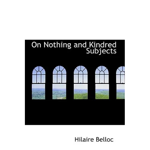 On Nothing and Kindred Subjects