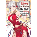 Reborn to Master the Blade: From Hero-King to Extraordinary Squire, Vol. 4 (Light Novel)