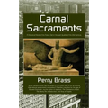 Carnal Sacraments, a Historical Novel of the Future, 2nd Edition