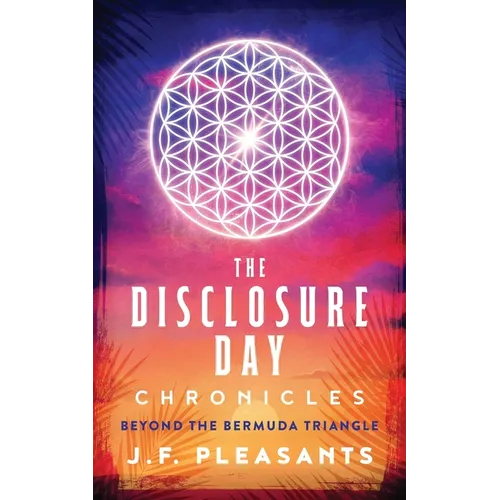 The Disclosure Day Chronicles (Book One: Beyond The Bermuda Triangle)