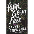A Ruin, Great and Free