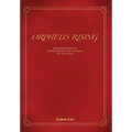Orpheus Rising: By Sam And His Father John/With Some Help From A Very Wise Elephant/Who Likes To Dance