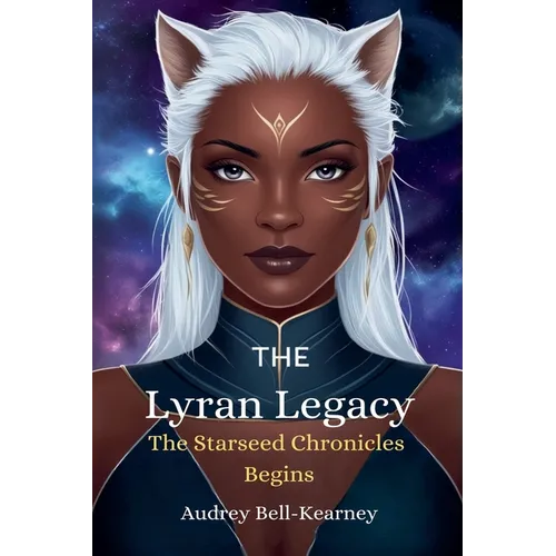 The Lyran Legacy: The Starseed Chronicles Begins