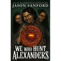 We Who Hunt Alexanders