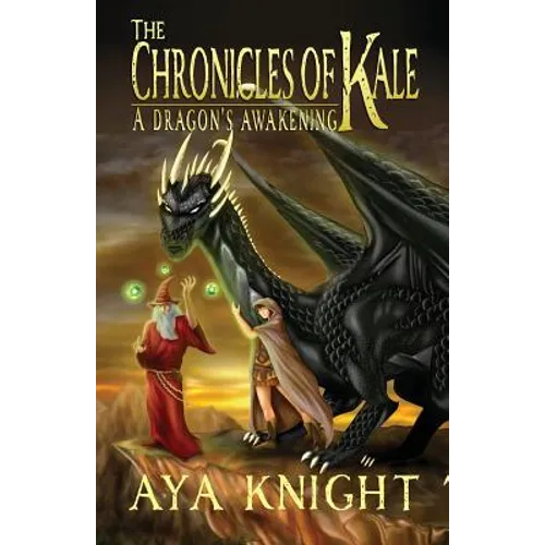 The Chronicles of Kale: A Dragon's Awakening