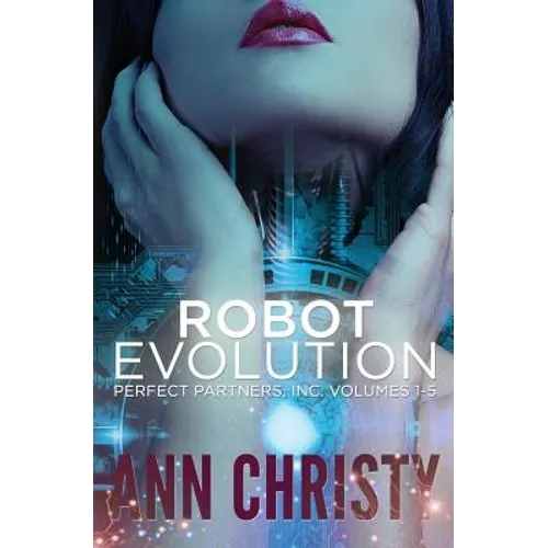 Robot Evolution: Perfect Partners, Incorporated Volumes 1-5