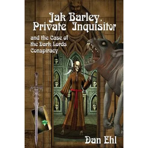 Jak Barley-Private Inquisitor: and the Case of the Dark Lords Conspiracy