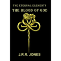 The Eternal Elements: The Blood of God