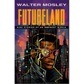 Futureland: Nine Stories of an Imminent World