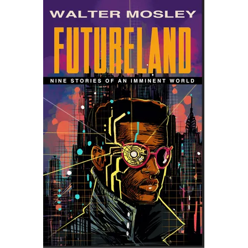 Futureland: Nine Stories of an Imminent World