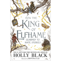 How the King of Elfhame Learned to Hate Stories