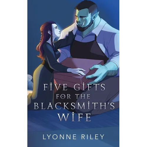 Five Gifts for the Blacksmith's Wife: An Orc Romance