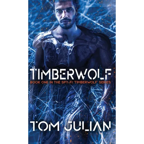 Timberwolf: Book One in the Spy-fi 'Timberwolf' Series