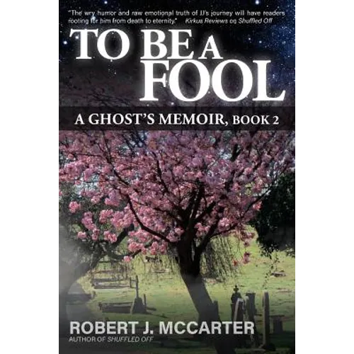 To Be a Fool: A Ghost's Memoir, Book 2