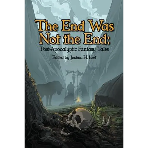 The End Was Not the End: Post-Apocalyptic Fantasy Tales