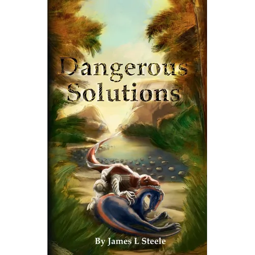 Dangerous Solutions: Archeons, Book 3