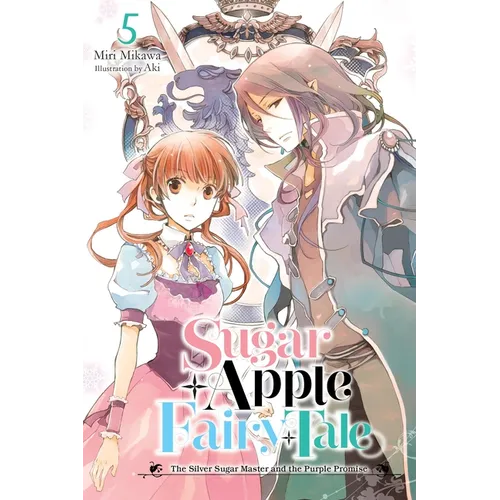 Sugar Apple Fairy Tale, Vol. 5 (Light Novel): The Silver Sugar Master and the Purple Promise Volume 5