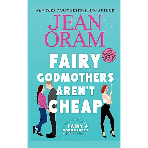 Fairy Godmothers Aren't Cheap: A Sweet Romantic Comedy Romantasy
