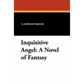 Inquisitive Angel: A Novel of Fantasy