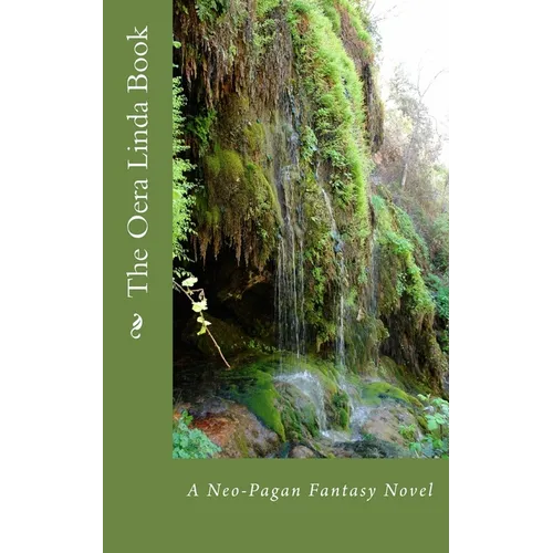 The Oera Linda Book: A Neo-Pagan Fantasy Novel
