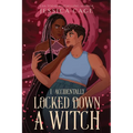 I Accidentally Locked Down a Witch