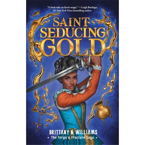 Saint-Seducing Gold (the Forge & Fracture Saga, Book 2)