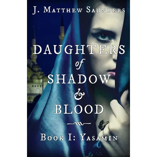 Daughters of Shadow and Blood - Book I: Yasamin
