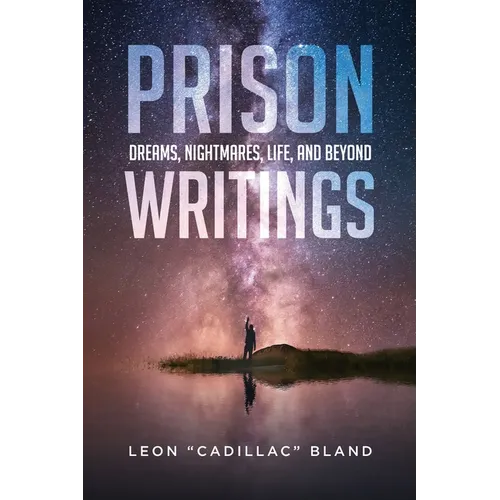 Prison Writings: Dreams, Nightmares, Life, and Beyond