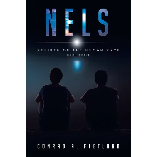 Nels: Rebirth of the Human Race: Book Three