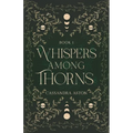 Whispers Among Thorns: A fae romantasy novel