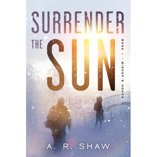 Surrender The Sun: A Post Apocalyptic Dystopian Thriller