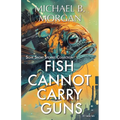 Fish cannot carry guns: A Collection of Speculative Sci-Fi Tales