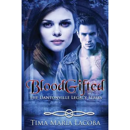 BloodGifted: The Dantonville Legacy Series Book 1