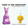 What is the Question?: A Curious Children's Book