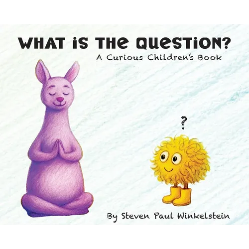 What is the Question?: A Curious Children's Book
