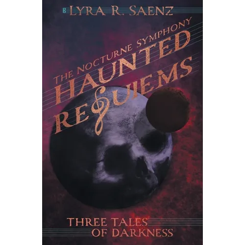 Haunted Requiems: Three Tales of Darkness