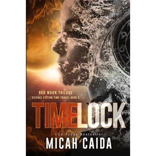 Time Lock: Red Moon science fiction, time travel trilogy Book 3