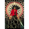 A Magic Fierce and Bright