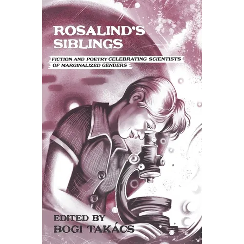 Rosalind's Siblings: Fiction and Poetry Celebrating Scientists of Marginalized Genders